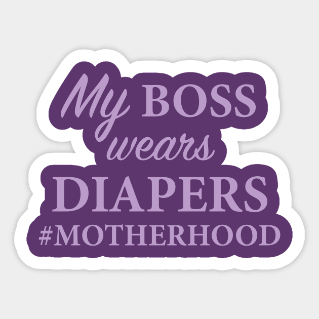 My Boss Wears Diapers Motherhood Sticker by saylor55